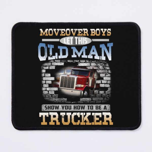 Item preview, Move Over Boys Let This Old Man Show You How to Be A Trucker designed and sold by ClothingBently.