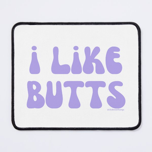 Item preview, I like butts, v18 | @lilsboobthangs designed and sold by lilsboobthangs.