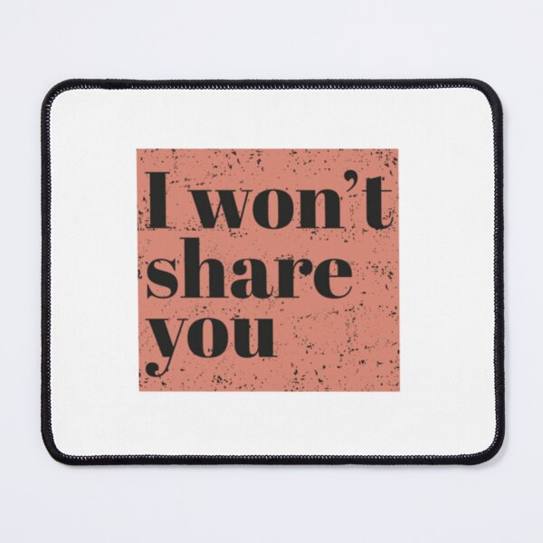Item preview, I won't share you - Peach designed and sold by ElmoreBeier.