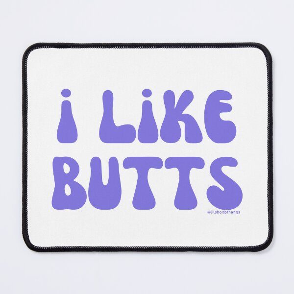 Item preview, I like butts, v20 | @lilsboobthangs designed and sold by lilsboobthangs.