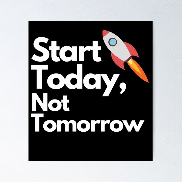 Item preview, START TODAY, NOT TOMORROW: Rocket Launch Graphic designed and sold by ImaginativeImps.