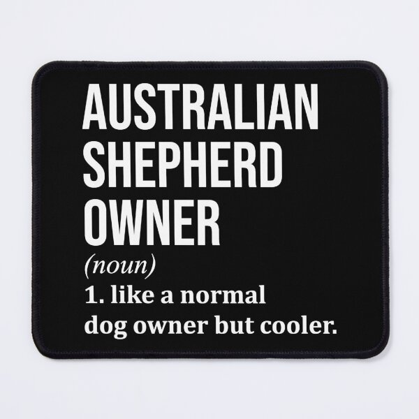 Item preview, Australian Shepherd Owner Definition designed and sold by XCIV.