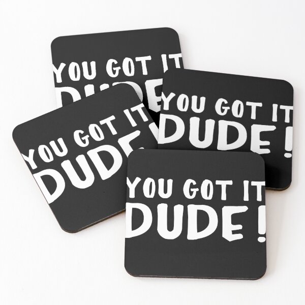 Item preview, You Got It, Dude! designed and sold by guarda-dotemple.