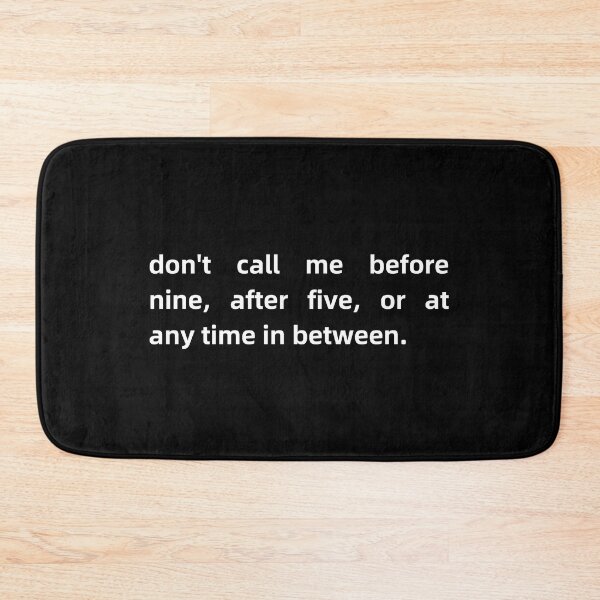 Item preview, Don't call me before nine, after five or at any time in between. designed and sold by beegg.