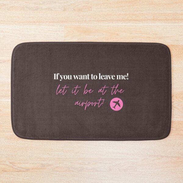 Item preview, If you want to leave me, let it be at the airport! designed and sold by LoujosDesign.