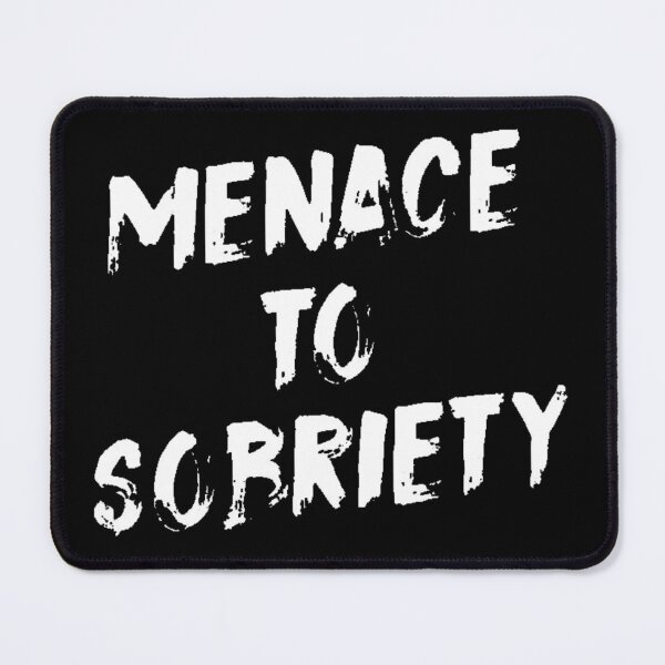 Item preview, Menace to Sobriety designed and sold by SoberTeeCo.