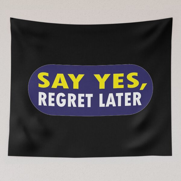 Item preview, Say yes regret later designed and sold by Thedigital91.