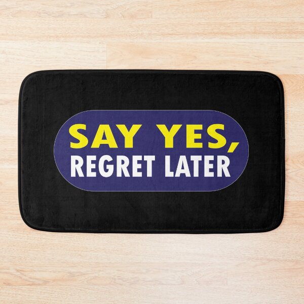 Item preview, Say yes regret later designed and sold by Thedigital91.