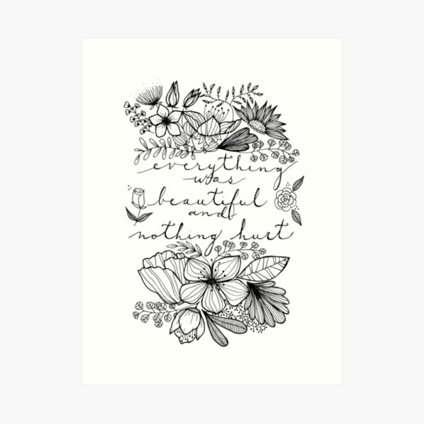 everything was beautiful and nothing hurt Art Print