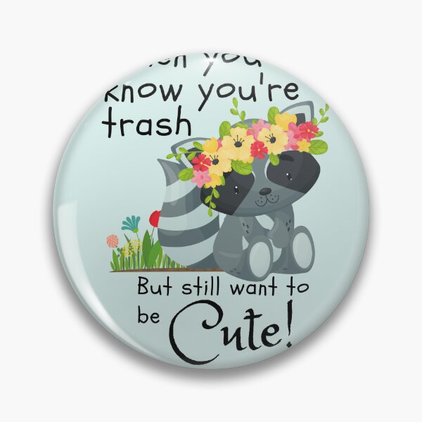 Item preview, When you know you're trash but still want to be cute. designed and sold by PellSilversmith.