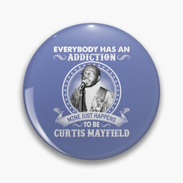 Item preview, Everybody Has An Addiction Mine Just Happens To Be Curtis Mayfield  designed and sold by EdisonRacine.