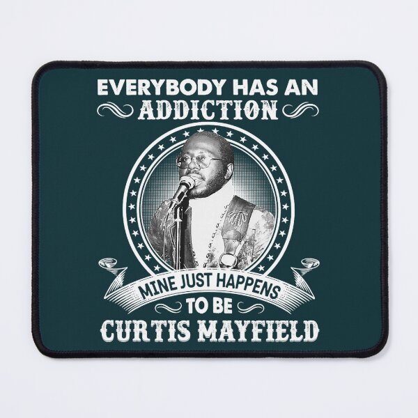 Item preview, Everybody Has An Addiction Mine Just Happens To Be Curtis Mayfield  designed and sold by EdisonRacine.