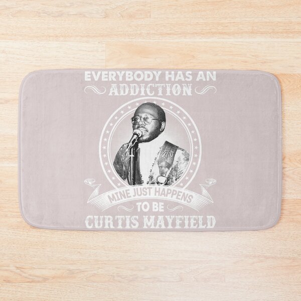 Item preview, Everybody Has An Addiction Mine Just Happens To Be Curtis Mayfield  designed and sold by EdisonRacine.