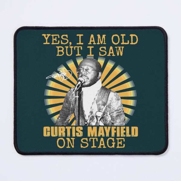 Item preview, Yes I'm Old But I Saw Curtis Mayfield On Stage designed and sold by EdisonRacine.