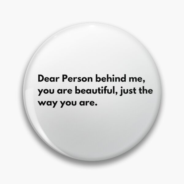 Item preview, Dear Person behind me, you are beautiful, just the way you are. designed and sold by KMQN.