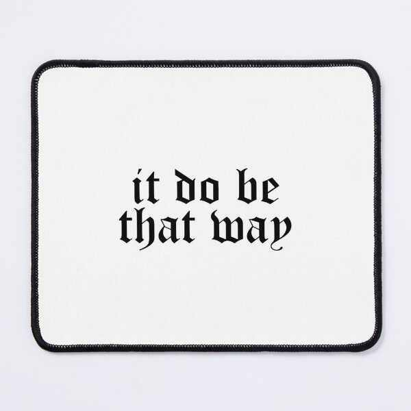 Item preview, it do be that way designed and sold by edajylix.
