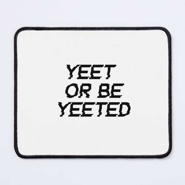 Item preview, yeet or be yeeted designed and sold by edajylix.