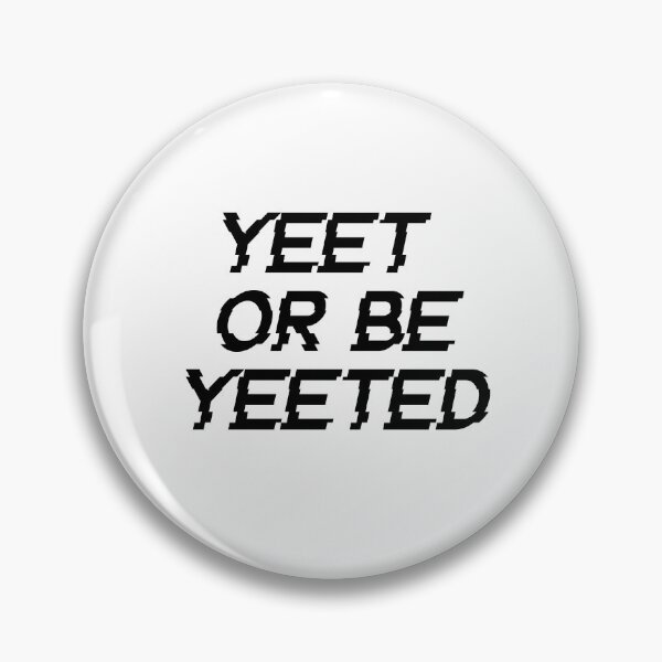 Item preview, yeet or be yeeted designed and sold by edajylix.