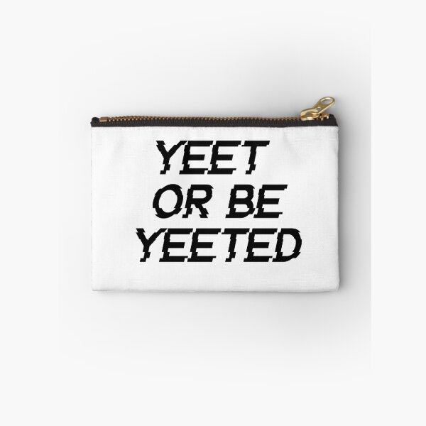 Item preview, yeet or be yeeted designed and sold by edajylix.