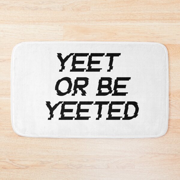 Item preview, yeet or be yeeted designed and sold by edajylix.