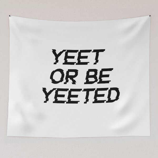 Item preview, yeet or be yeeted designed and sold by edajylix.