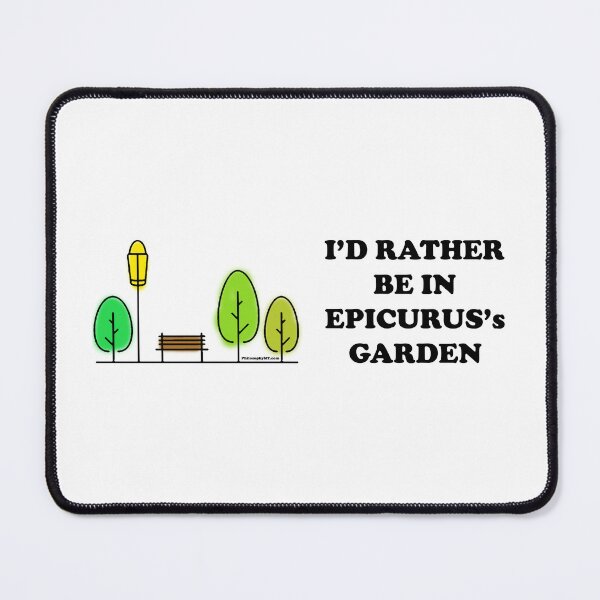 Item preview, I'd rather be in Epicurus' Garden designed and sold by PhilosophyMT.