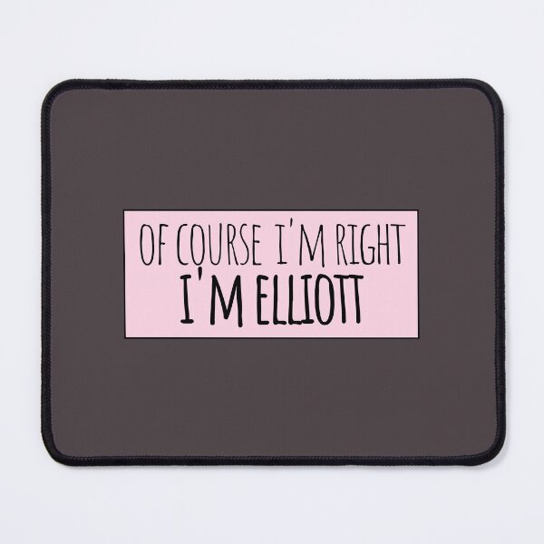 Item preview, Of Course I'm Right I'm Elliott Funny Personalized designed and sold by kindxinn.