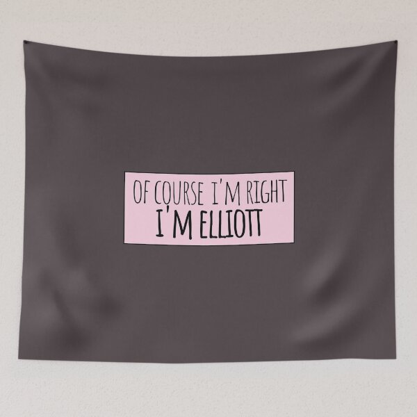Item preview, Of Course I'm Right I'm Elliott Funny Personalized designed and sold by kindxinn.
