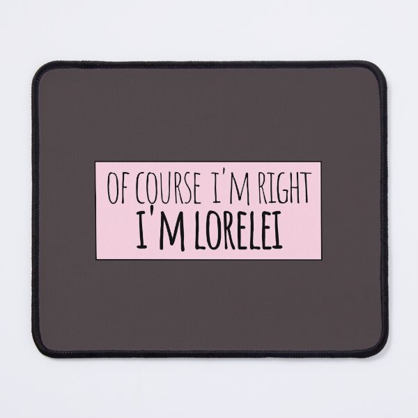 Item preview, Of Course I'm Right I'm Lorelei Funny Personalized designed and sold by kindxinn.
