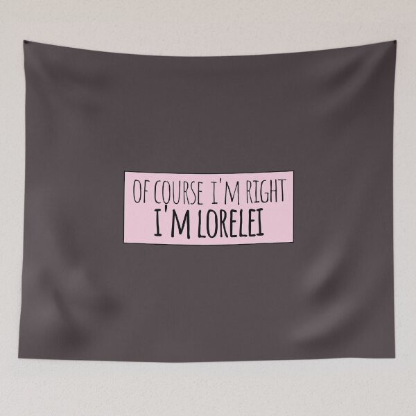 Item preview, Of Course I'm Right I'm Lorelei Funny Personalized designed and sold by kindxinn.