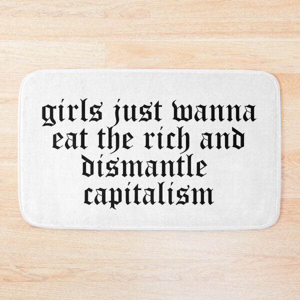 Item preview, girls just wanna eat the rich and dismantle capitalism designed and sold by edajylix.