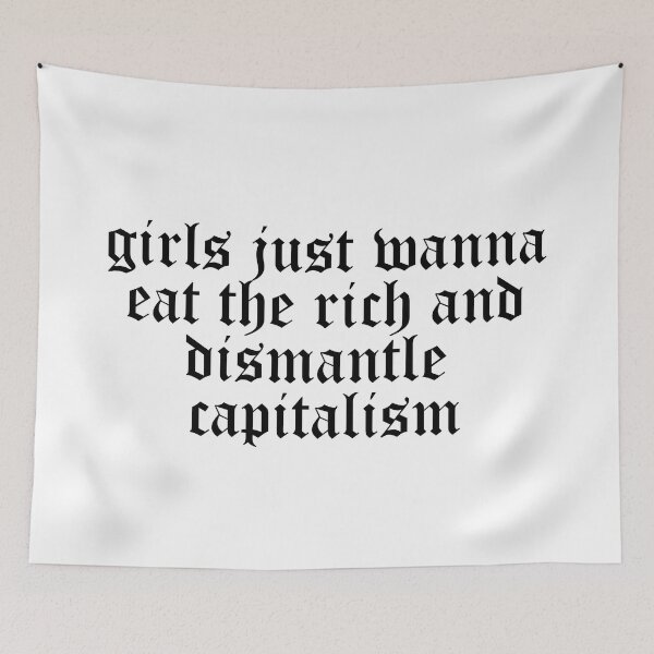 Item preview, girls just wanna eat the rich and dismantle capitalism designed and sold by edajylix.