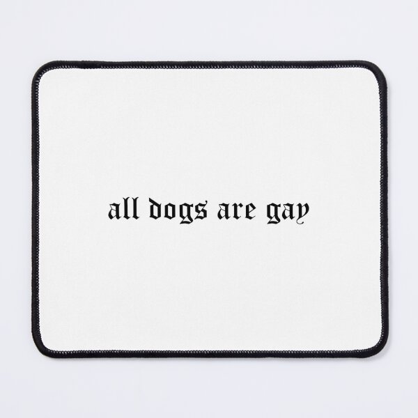 Item preview, all dogs are gay designed and sold by edajylix.