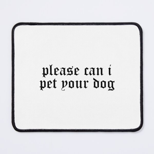 Item preview, please can i pet your dog designed and sold by edajylix.