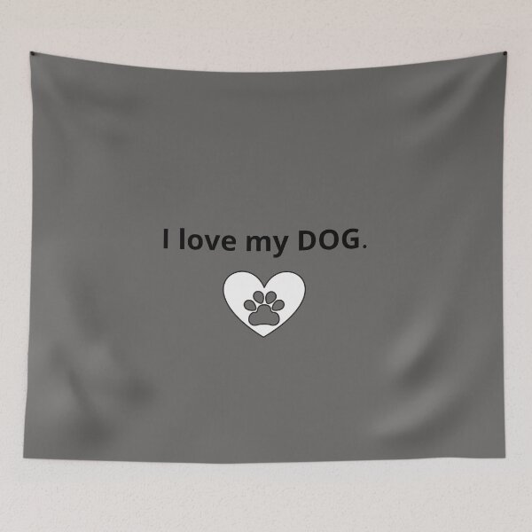 Item preview, I LOVE MY DOG designed and sold by BridgetBresser.