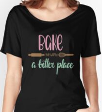 Bake The World A Better Place Relaxed Fit T-Shirt