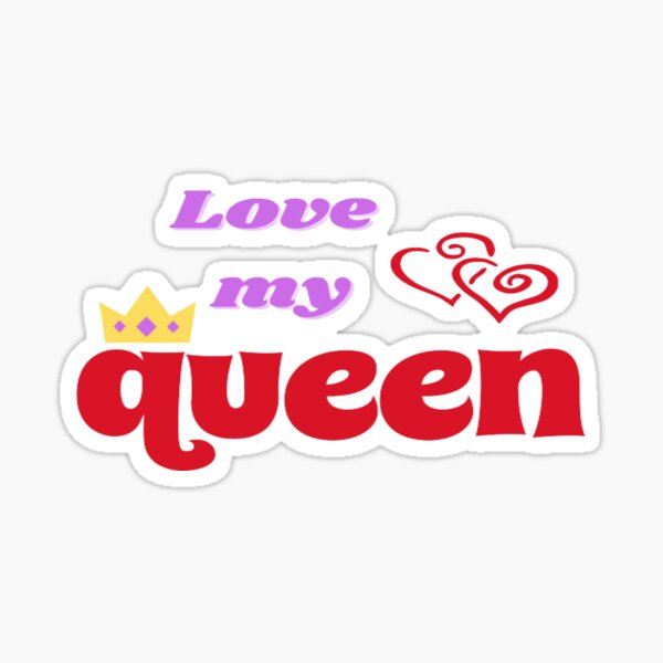 I Love My Queen Sticker