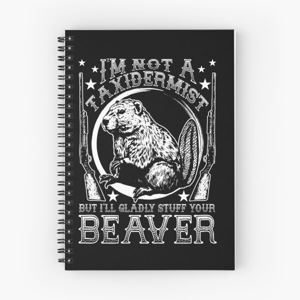 Item preview, I'm Not A Taxidermist But I'll Gladly Stuff Your Beaver Gear designed and sold by DynamicDesign.