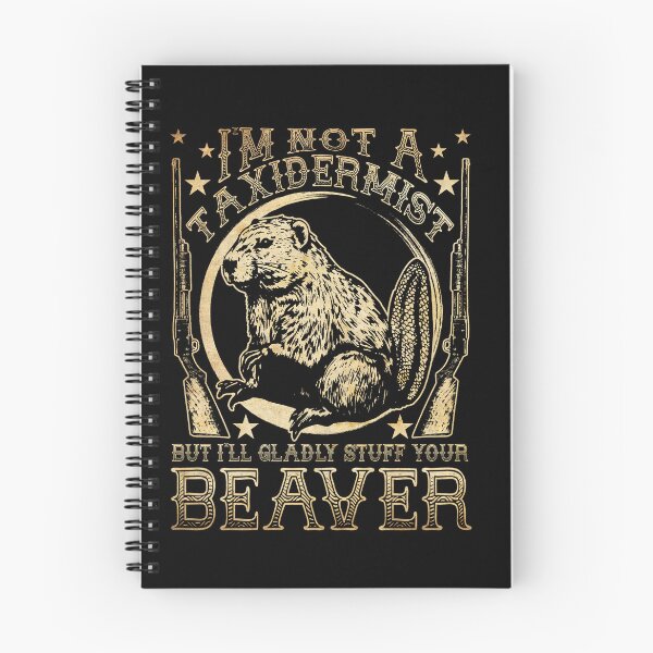 Item preview, I'm Not A Taxidermist But I'll Gladly Stuff Your Beaver Gear designed and sold by DynamicDesign.