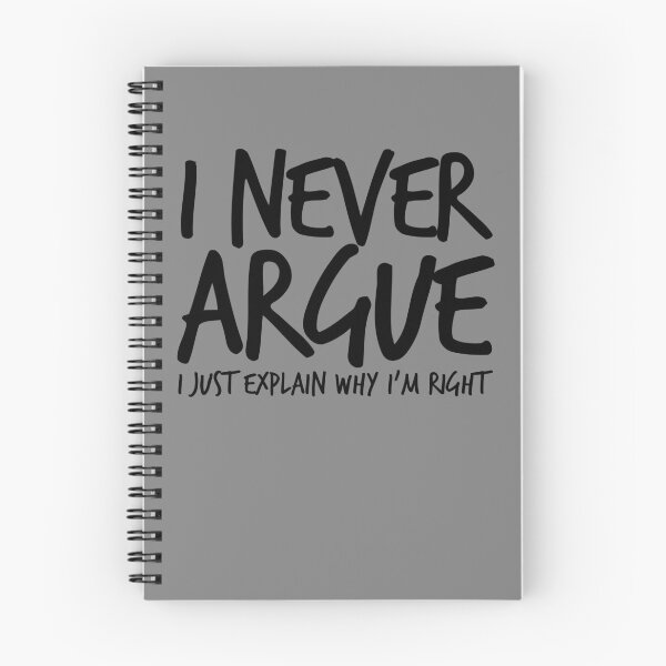 Item preview, I Never Argue I Just Explain Why I'm Right Sarcasm Gear designed and sold by DynamicDesign.