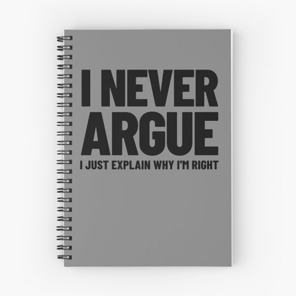 Item preview, I Never Argue I Just Explain Why I'm Right Sarcasm Gear designed and sold by DynamicDesign.