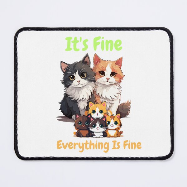 Item preview, It's Fine I'm Fine Everything Is Fine Family Cat designed and sold by SztylishDesigns.