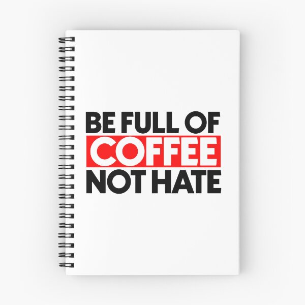 Item preview, Be full of coffee not hate designed and sold by Bigilyy.