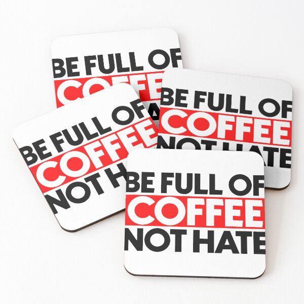 Item preview, Be full of coffee not hate designed and sold by Bigilyy.