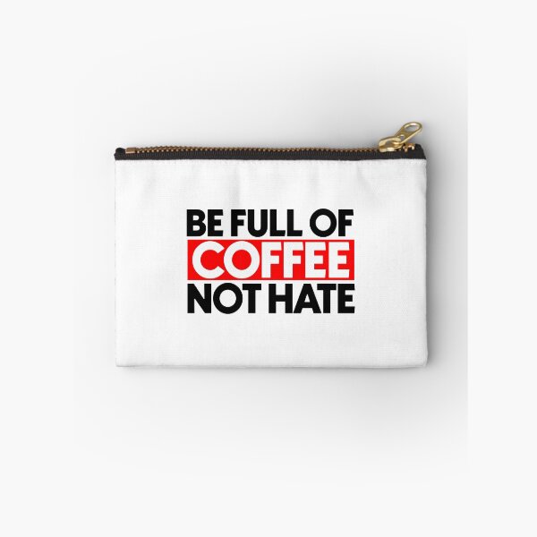 Item preview, Be full of coffee not hate designed and sold by Bigilyy.