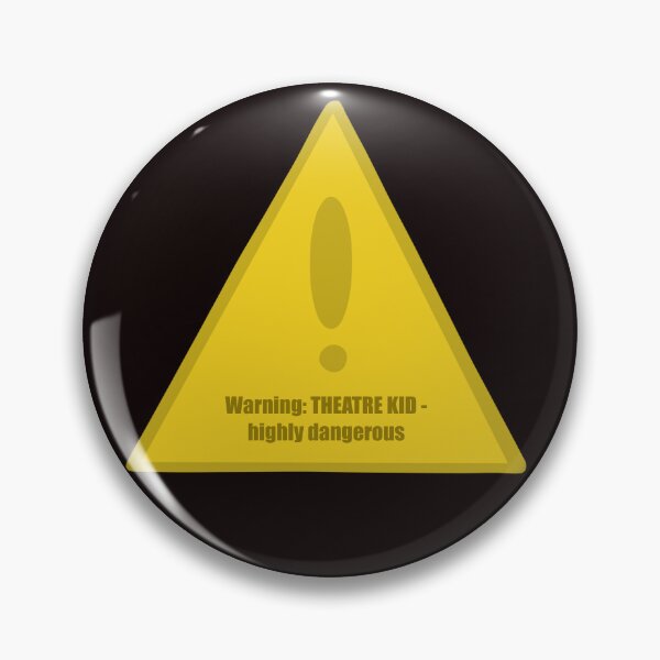 Item preview, Warning: Theatre Kid - highly dangerous designed and sold by katie-walker32.