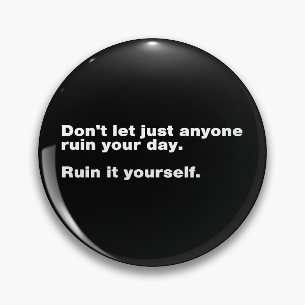 Item preview, Demotivation - Don't Let Just Anyone Ruin Your Day designed and sold by Mclickster.