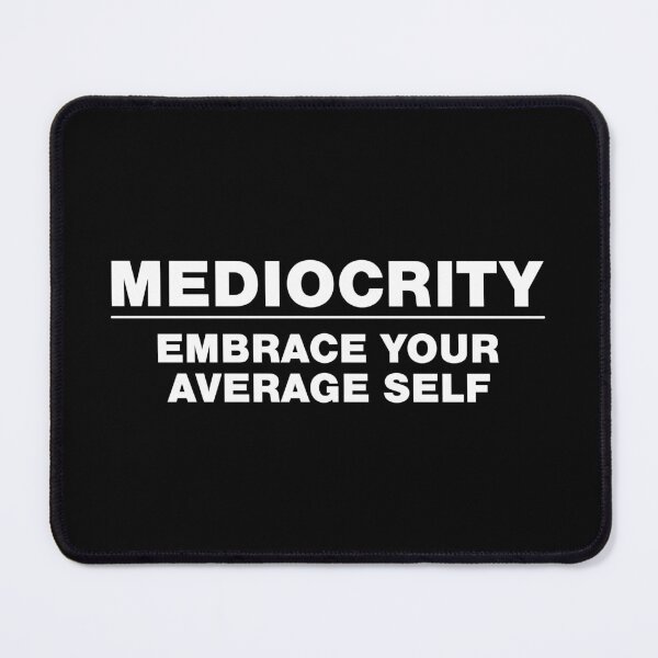 Item preview, Mediocrity: Embrace Your Average Self - Demotivation Design designed and sold by Mclickster.
