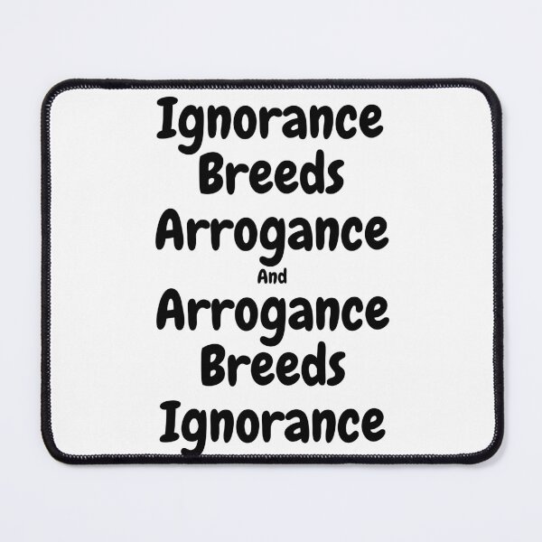Item preview, Ignorance vs. Arrogance - Attitude T-shirts designed and sold by SavvySeller.