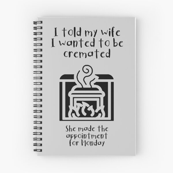 Item preview, I told my wife I wanted to be cremated (black) designed and sold by SolidEarthArt.